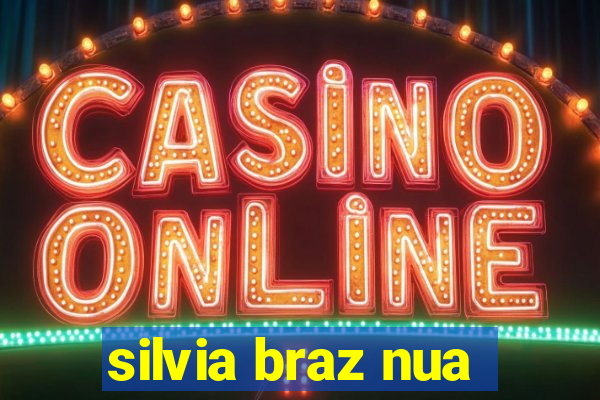 silvia braz nua